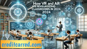 How VR and AR are Revolutionizing Classrooms in 2024